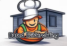 Based Builder Cooking
